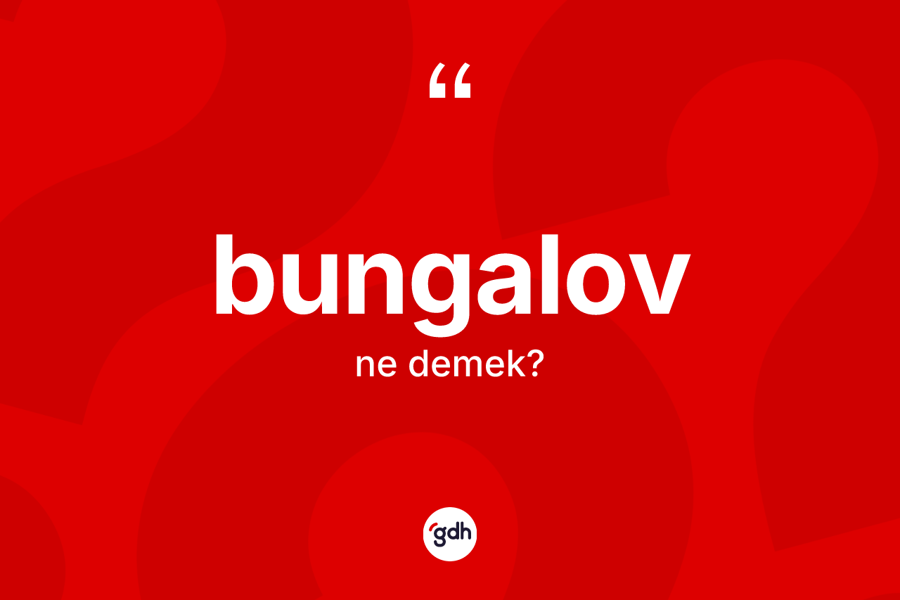 Bungalov kelimesinin tanımı nedir?