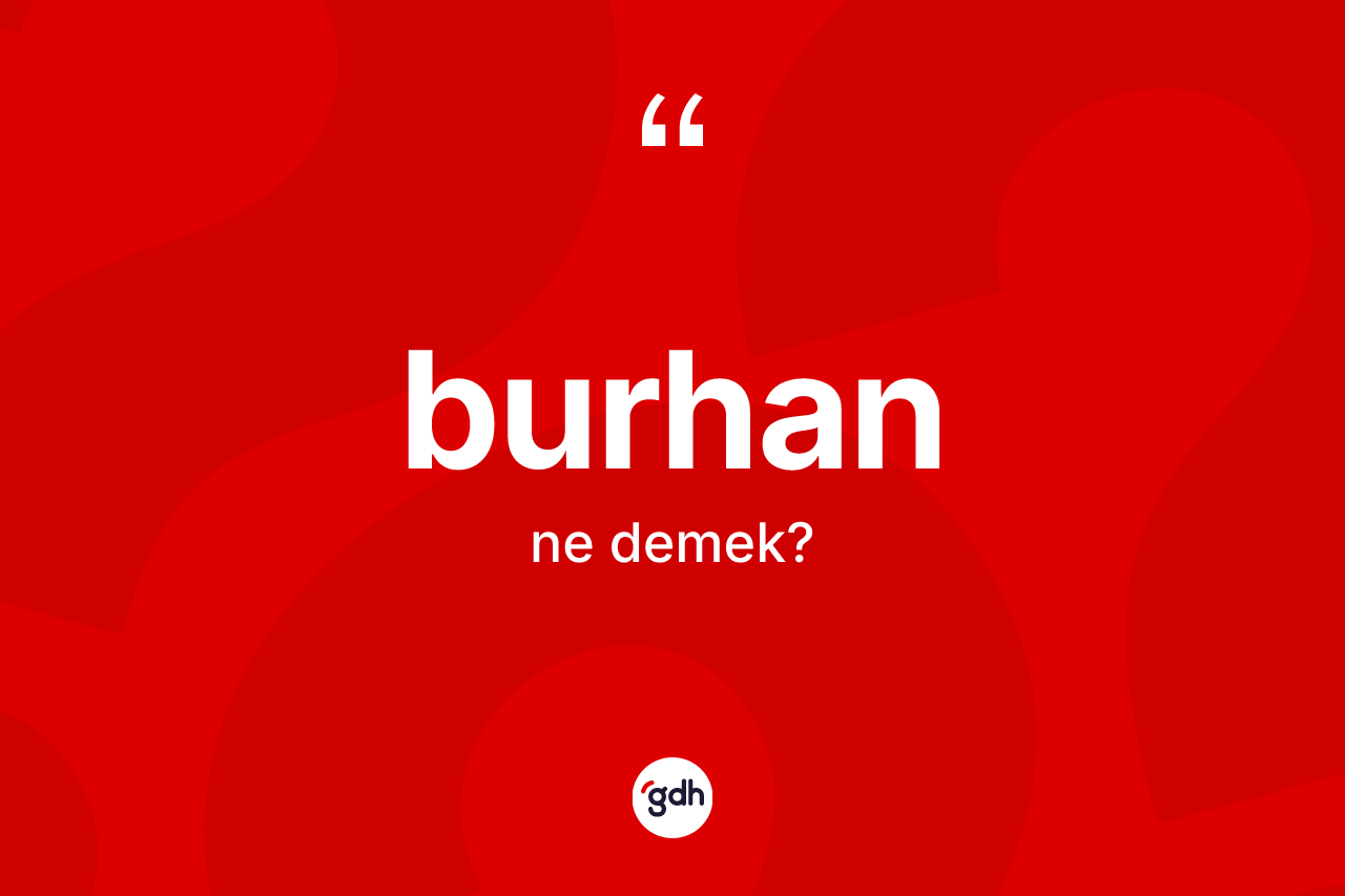 Burhan kelimesinin anlamı nedir?