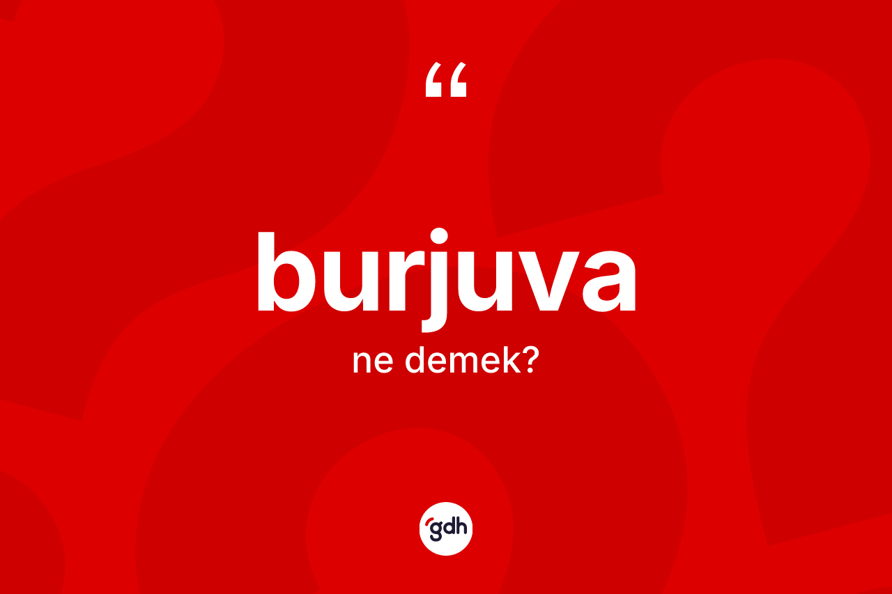 Burjuva kelimesi ne demek?