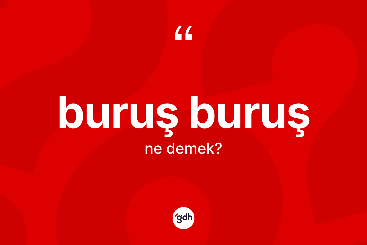 Buruş buruş nedir?