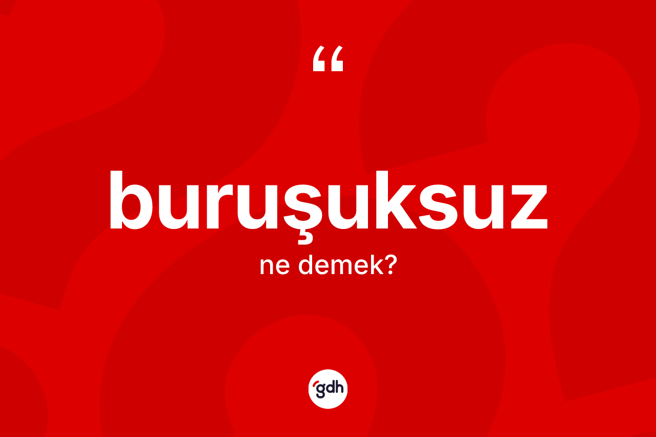 Buruşuksuz ne anlama gelir?