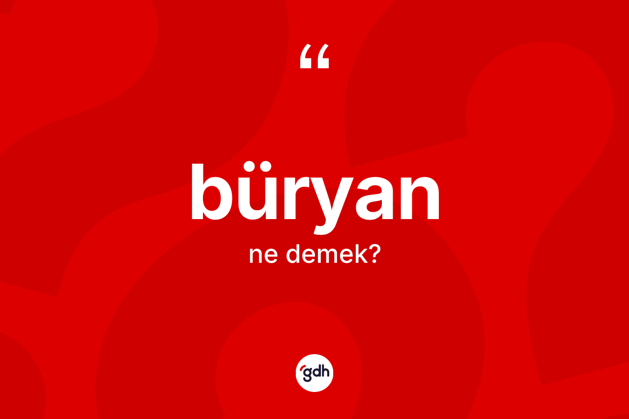 Büryan kelimesinin anlamı nedir?