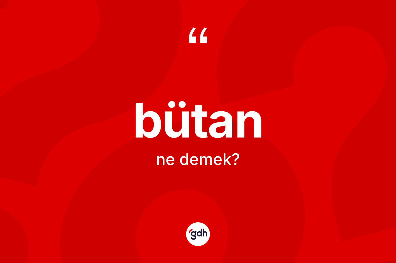 Bütan kelimesinin tanımı nedir?