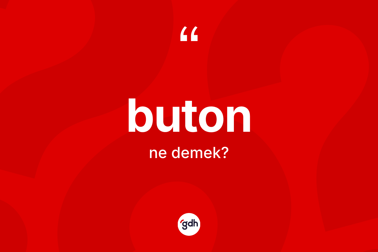 Buton kelimesinin tanımı nedir?