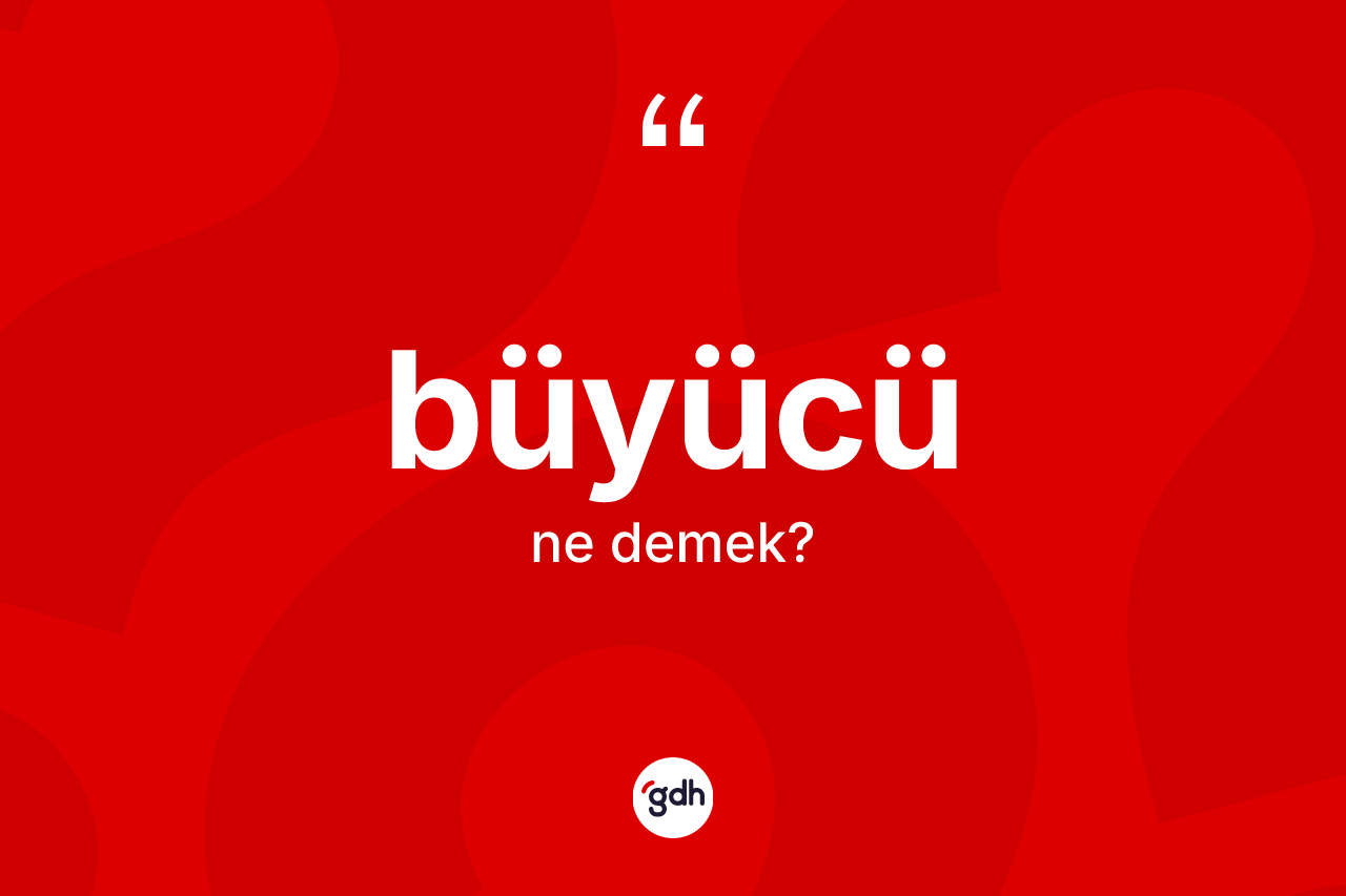 Büyücü kelimesinin sözlükteki tanımı nedir?