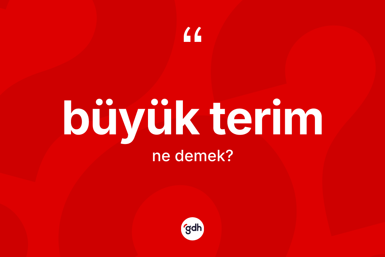 Büyük terim kelimesi nedir?