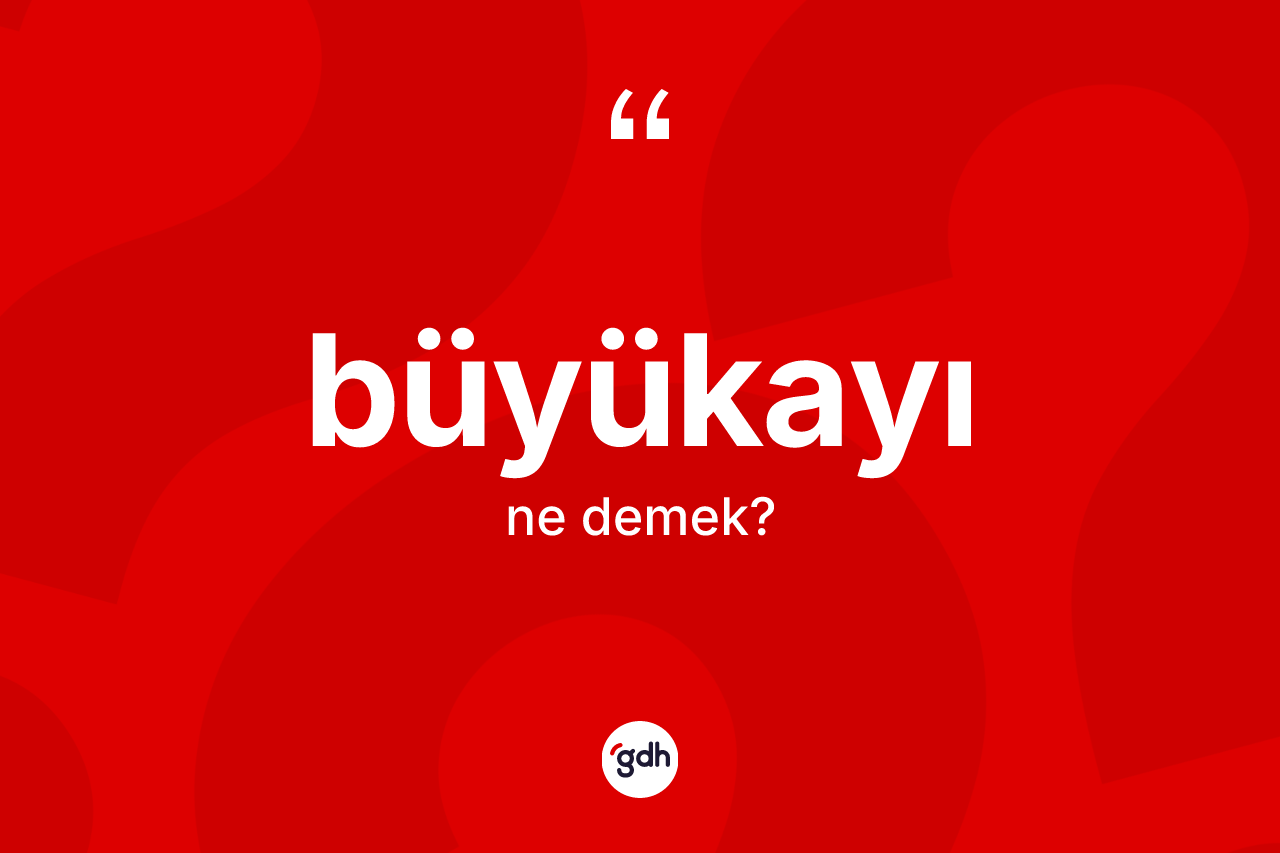 Büyükayı kelimesi ne demek?