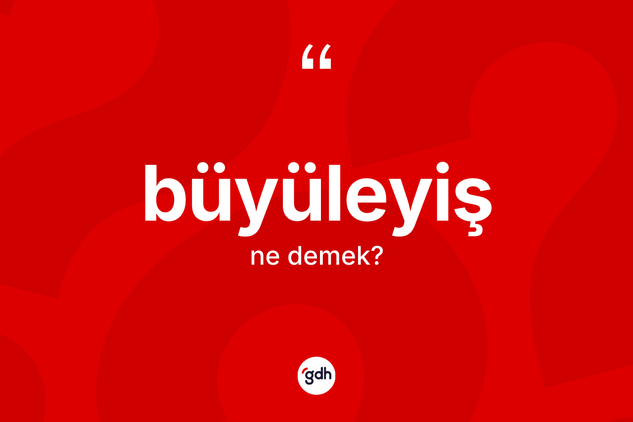 Büyüleyiş ne demek?