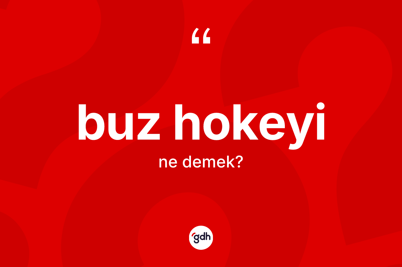 Buz hokeyi kelimesinin sözlükteki tanımı nedir?