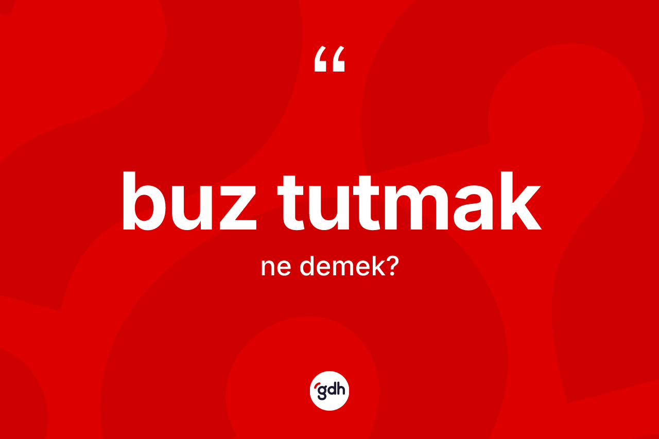 Buz tutmak nedir?