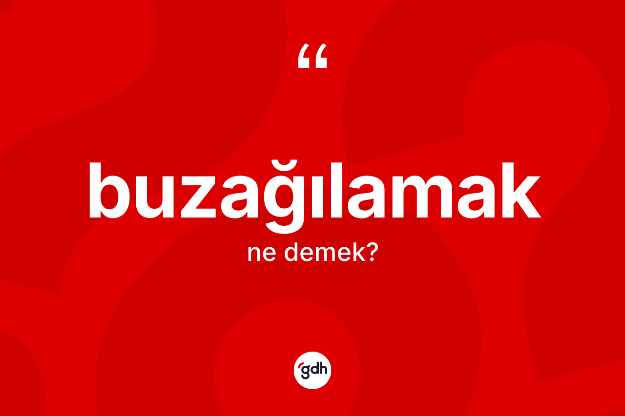 Buzağılamak kelimesinin sözlükteki tanımı nedir?