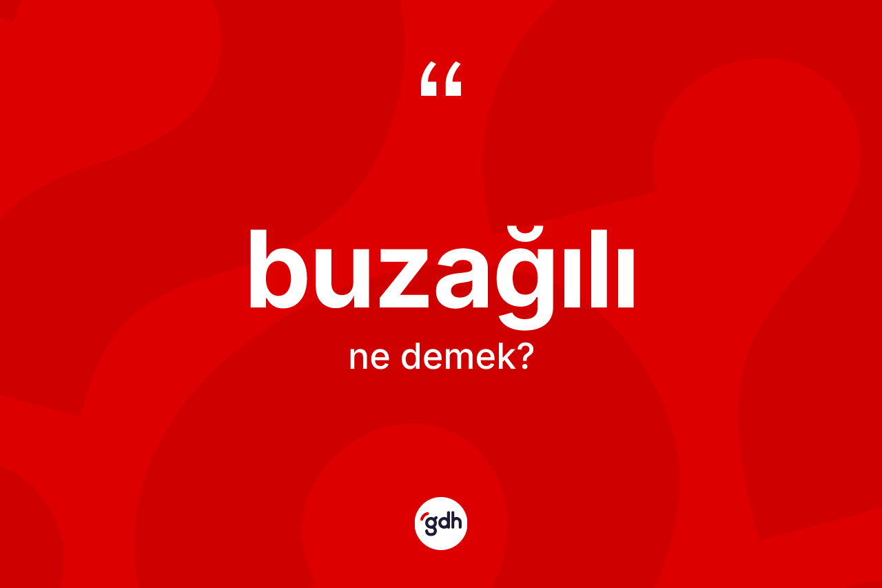 Buzağılı kelimesinin tanımı nedir? Buzağılının TDK'ya göre anlamı nedir?