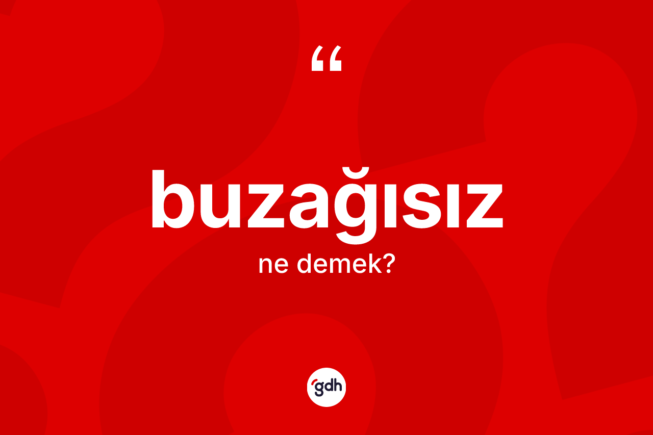 Buzağısız kelimesinin anlamı nedir?