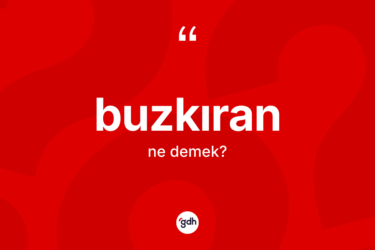 Buzkıran ne anlama gelir?