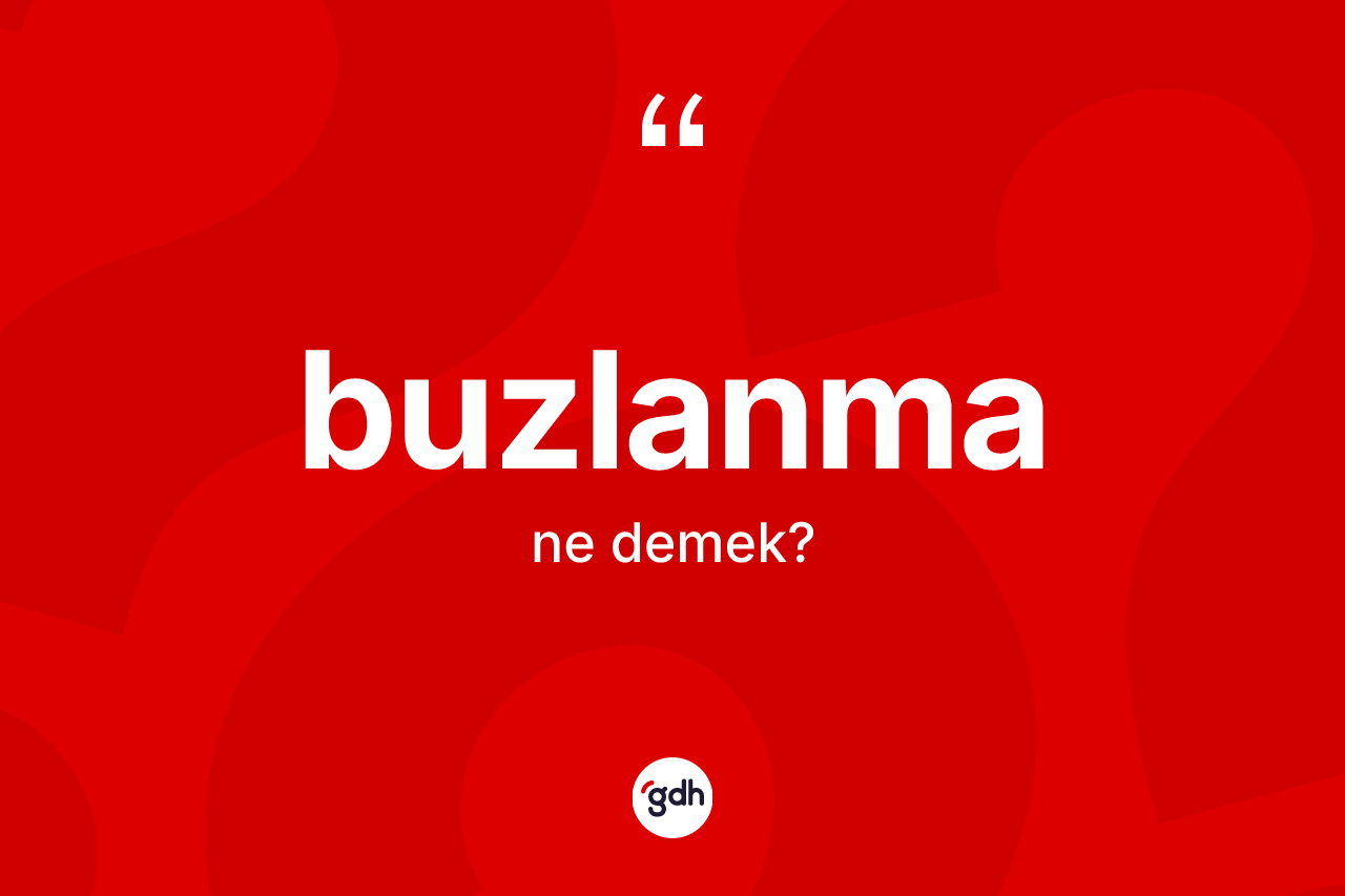 Buzlanma kelimesi nedir?