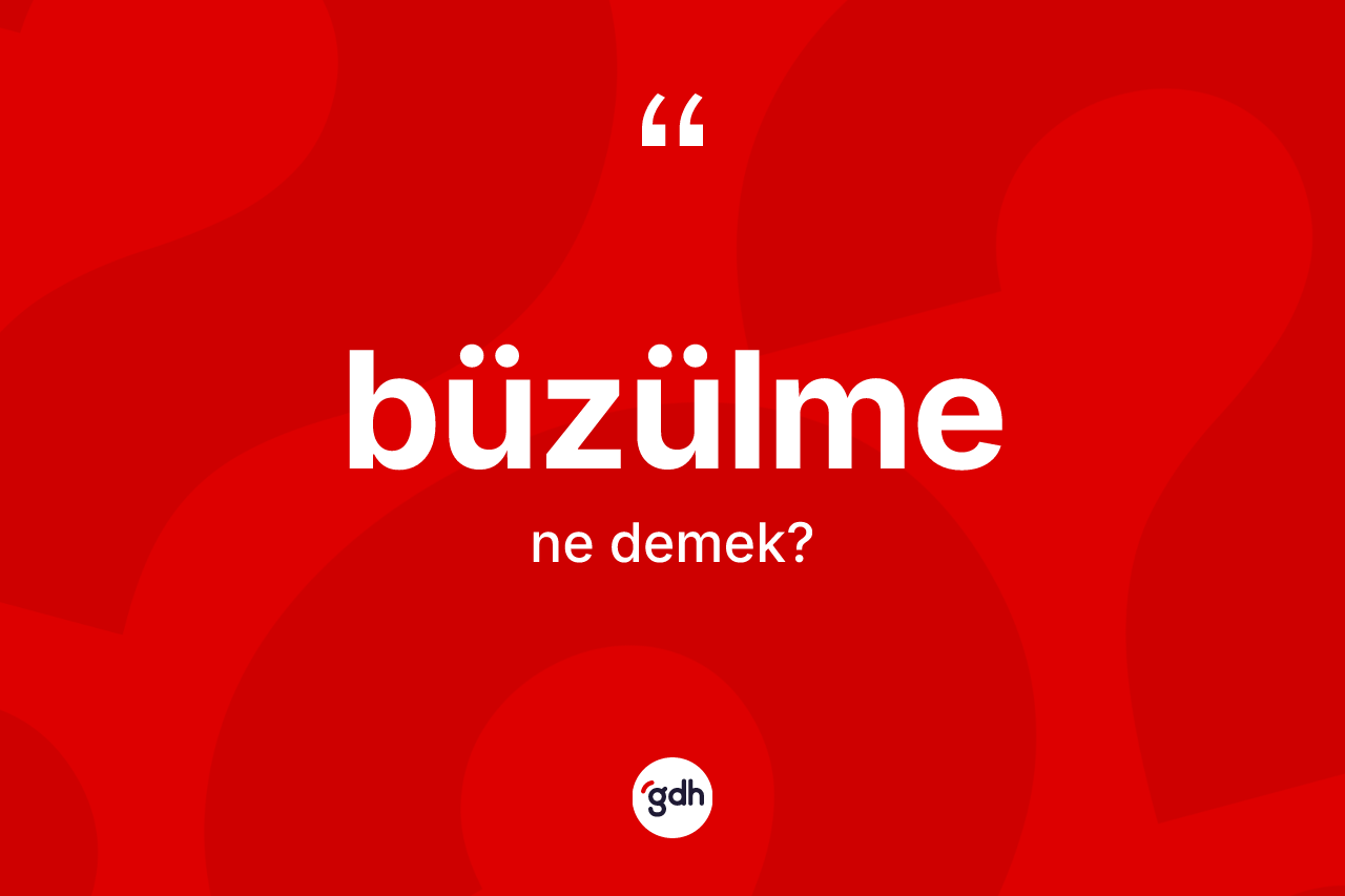Büzülme kelimesi ne demek?