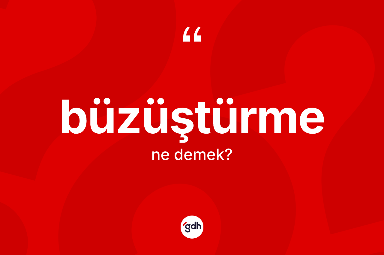 Büzüştürme ne demek? Büzüştürmenin TDK'ya göre anlamı nedir?