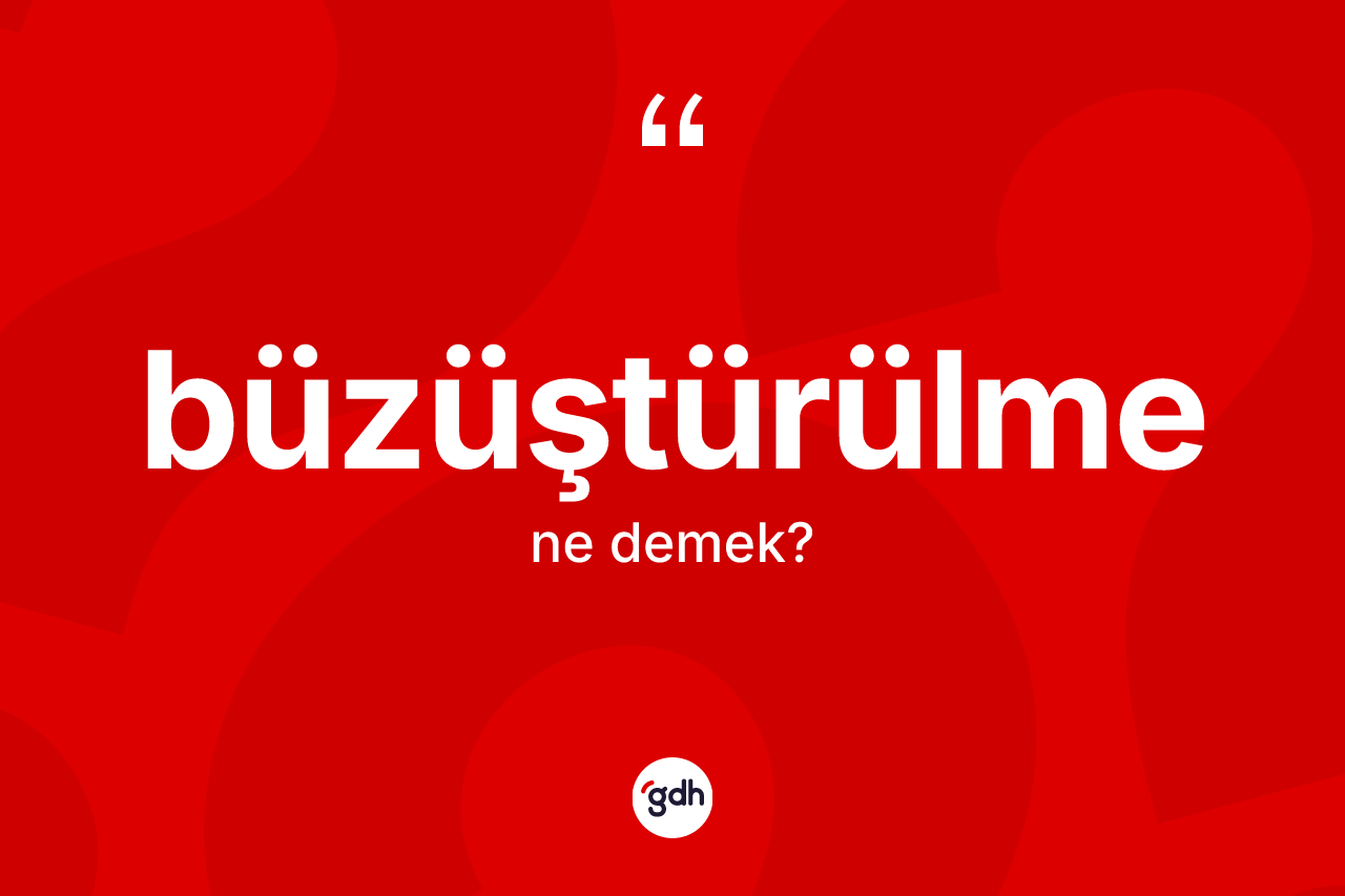 Büzüştürülme kelimesinin anlamı nedir?