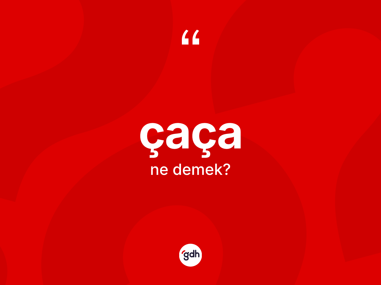 Çaça ne demek? Çaça kelimesinin özellikleri nelerdir?