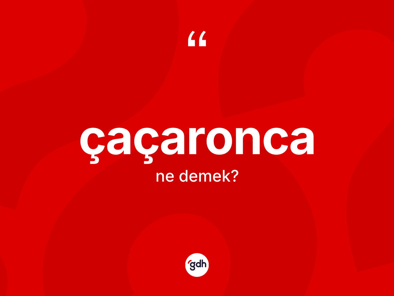 Çaçaronca kelimesi ne anlama gelir? Çaçaroncanın sözlükteki anlamı nedir?