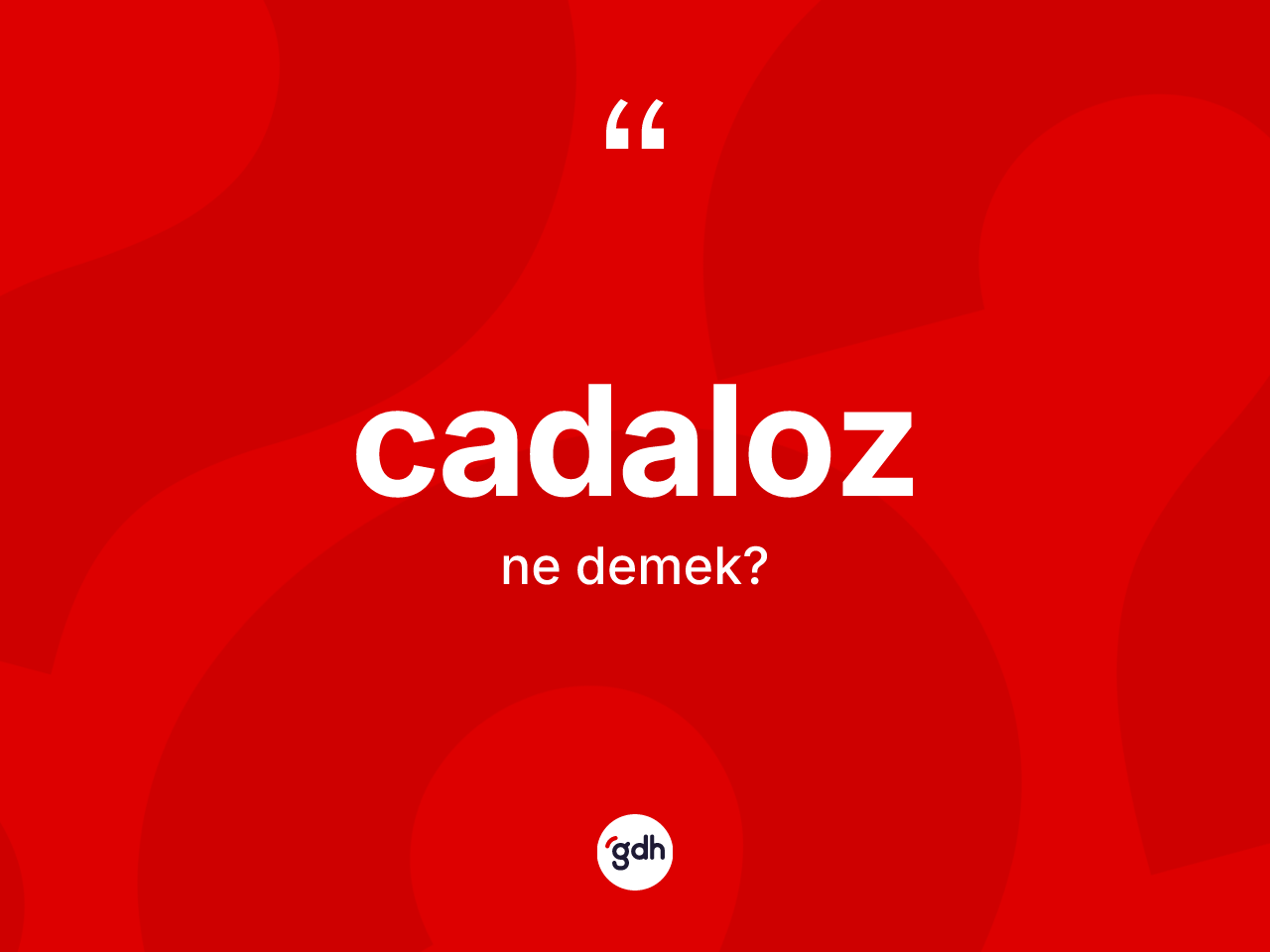 Cadaloz ne demek? Cadaloz kelimesinin TDK'ya göre açıklaması nedir?