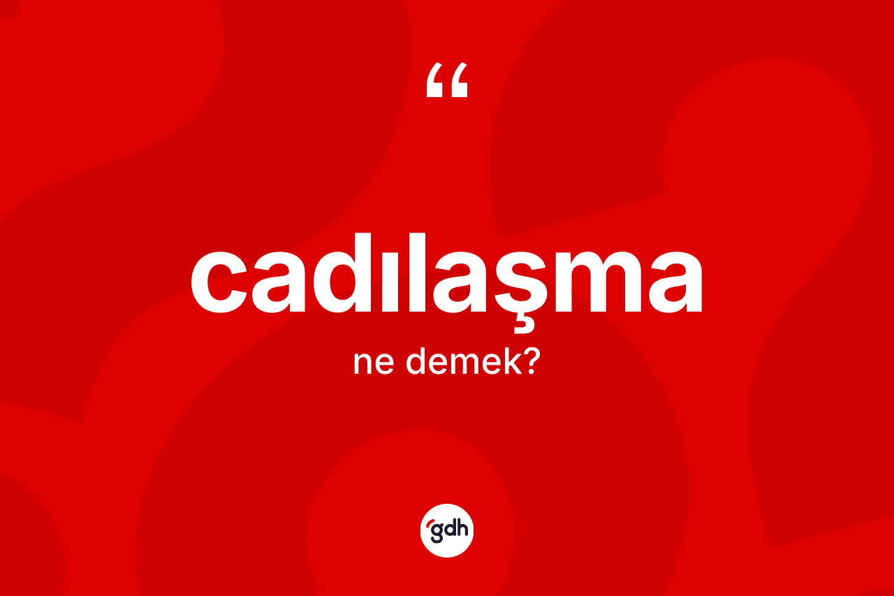 Cadılaşma kelimesi ne anlama gelir? Cadılaşmanın halk arasındaki kullanımı nasıldır?