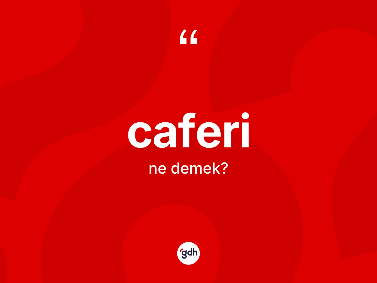 Caferi kelimesinin tanımı nedir? Caferi'nin TDK'ya göre anlamı nedir?