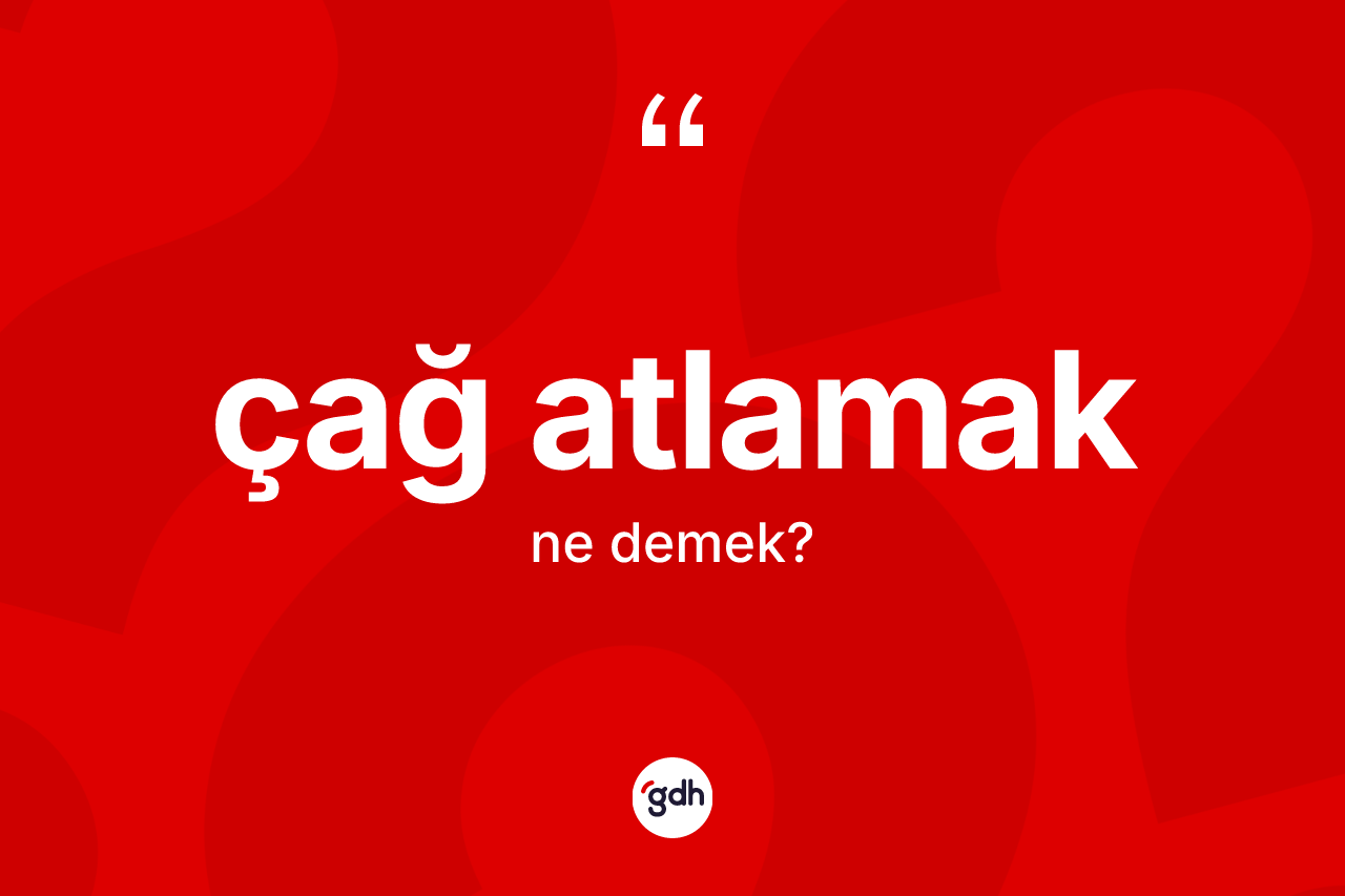 Çağ atlamak ifadesi neyi anlatır? Çağ atlamak sözünün TDK anlamı nedir?