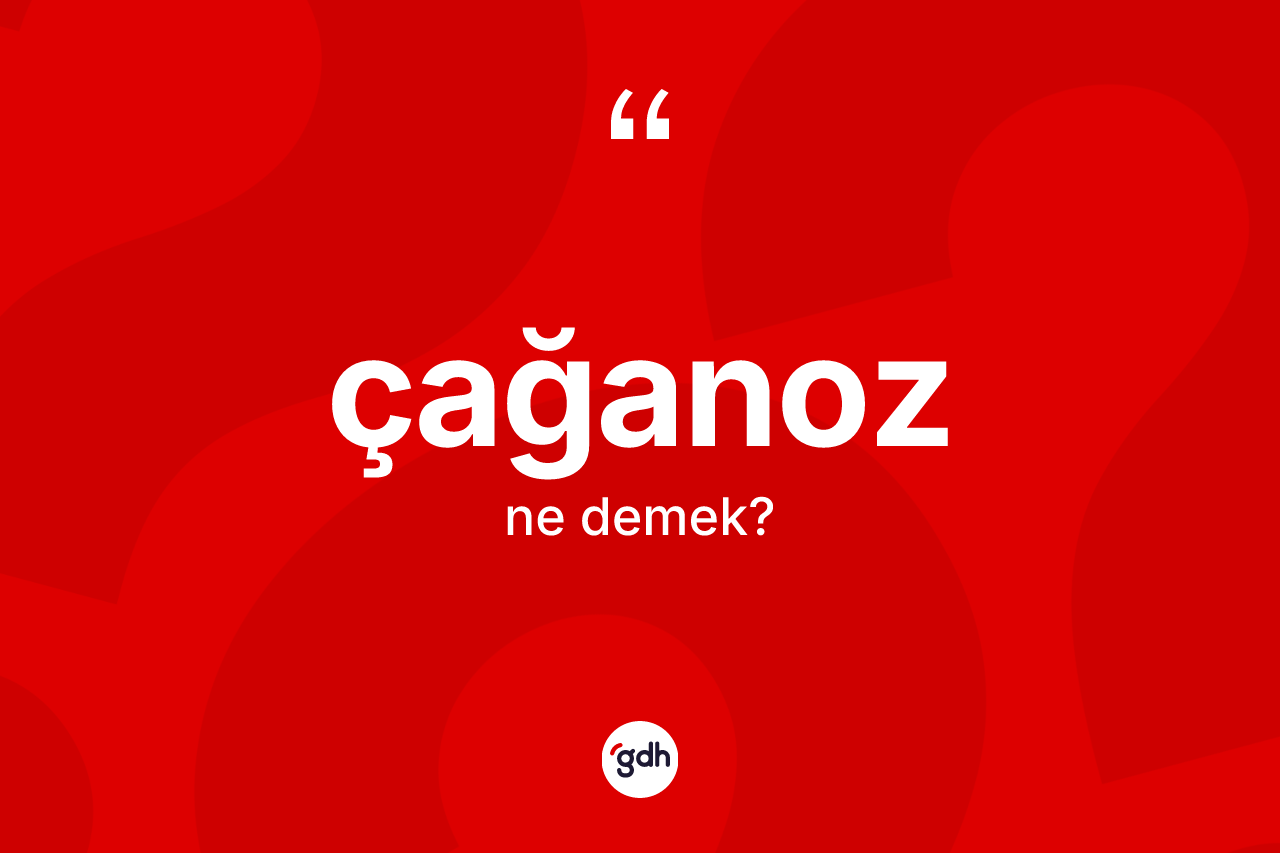 Çağanoz kelimesinin sözlükteki tanımı nedir? Çağanoz kelimesinin TDK'ya göre açıklaması nedir?