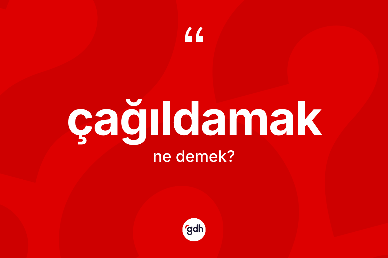 Çağıldamak kelimesinin sözlükteki tanımı nedir?