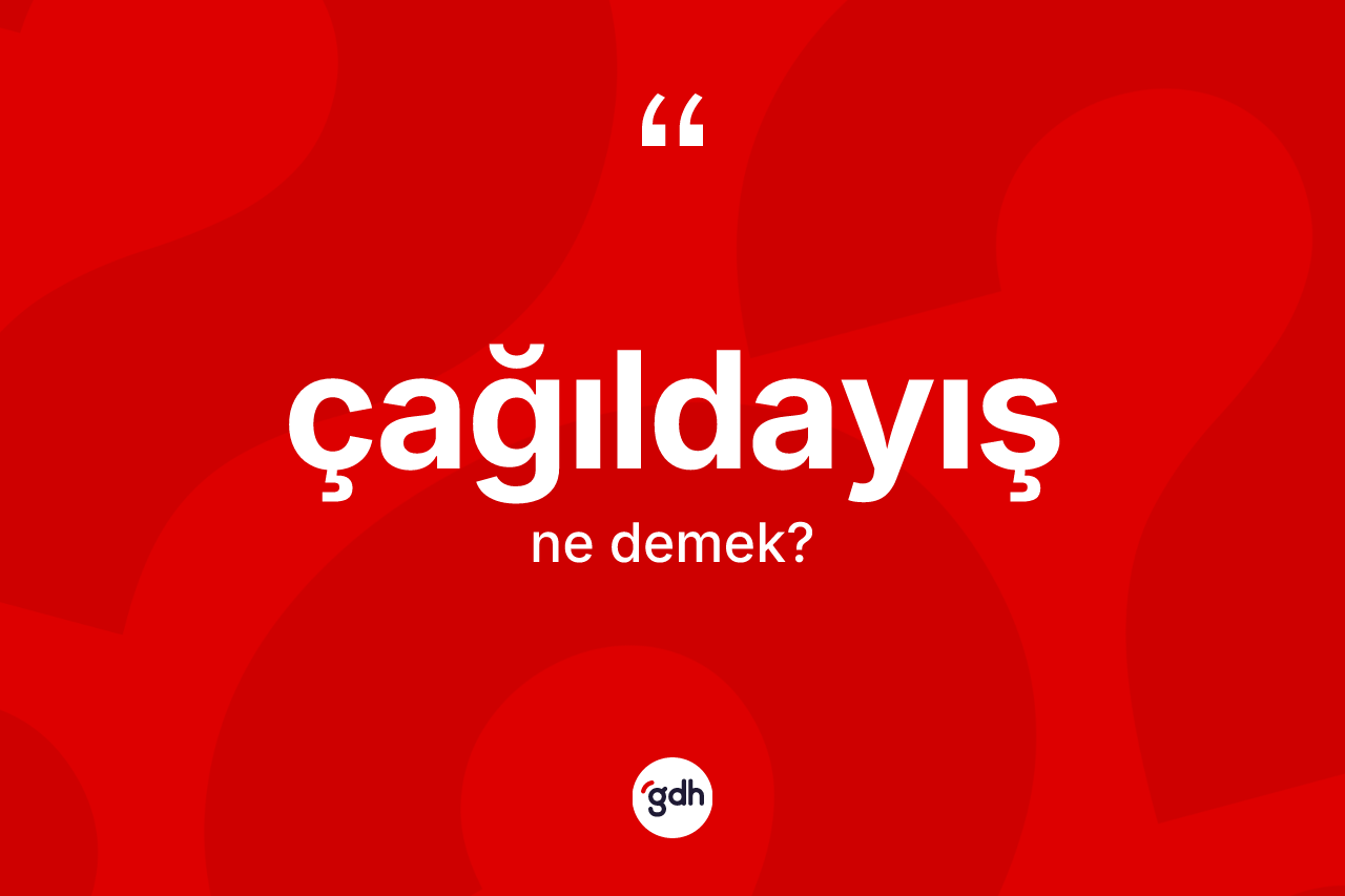 Çağıldayış ne anlama gelir? Çağıldayışın halk arasındaki kullanımı nasıldır?