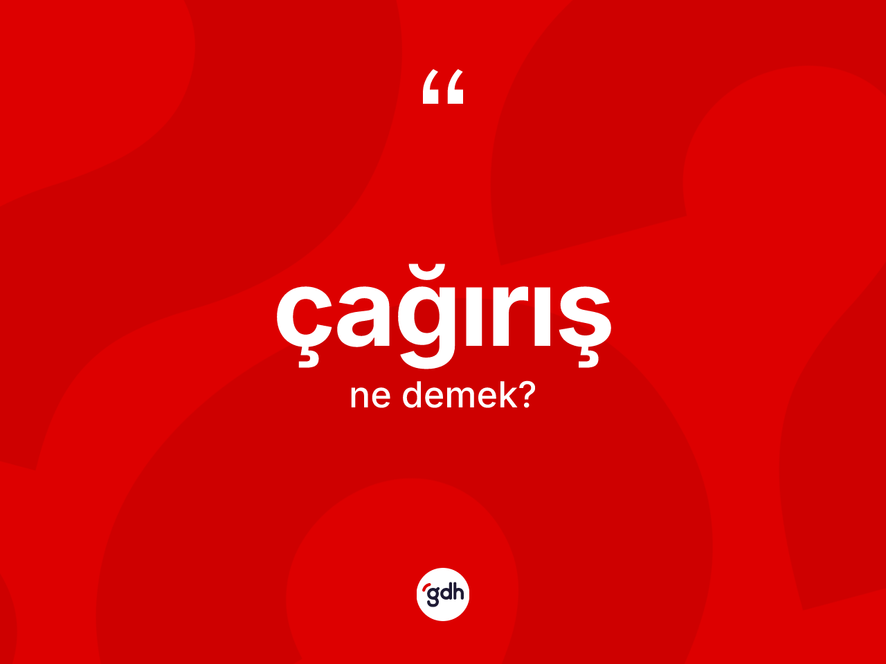 Çağırış kelimesi nedir? Çağırışın halk arasındaki kullanımı nasıldır?