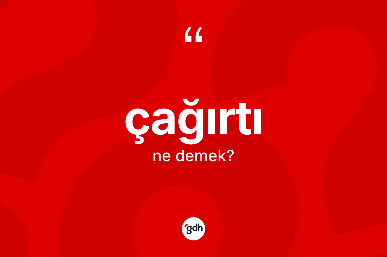 Çağırtı kelimesinin tanımı nedir? Çağırtının TDK'ya göre anlamı nedir?
