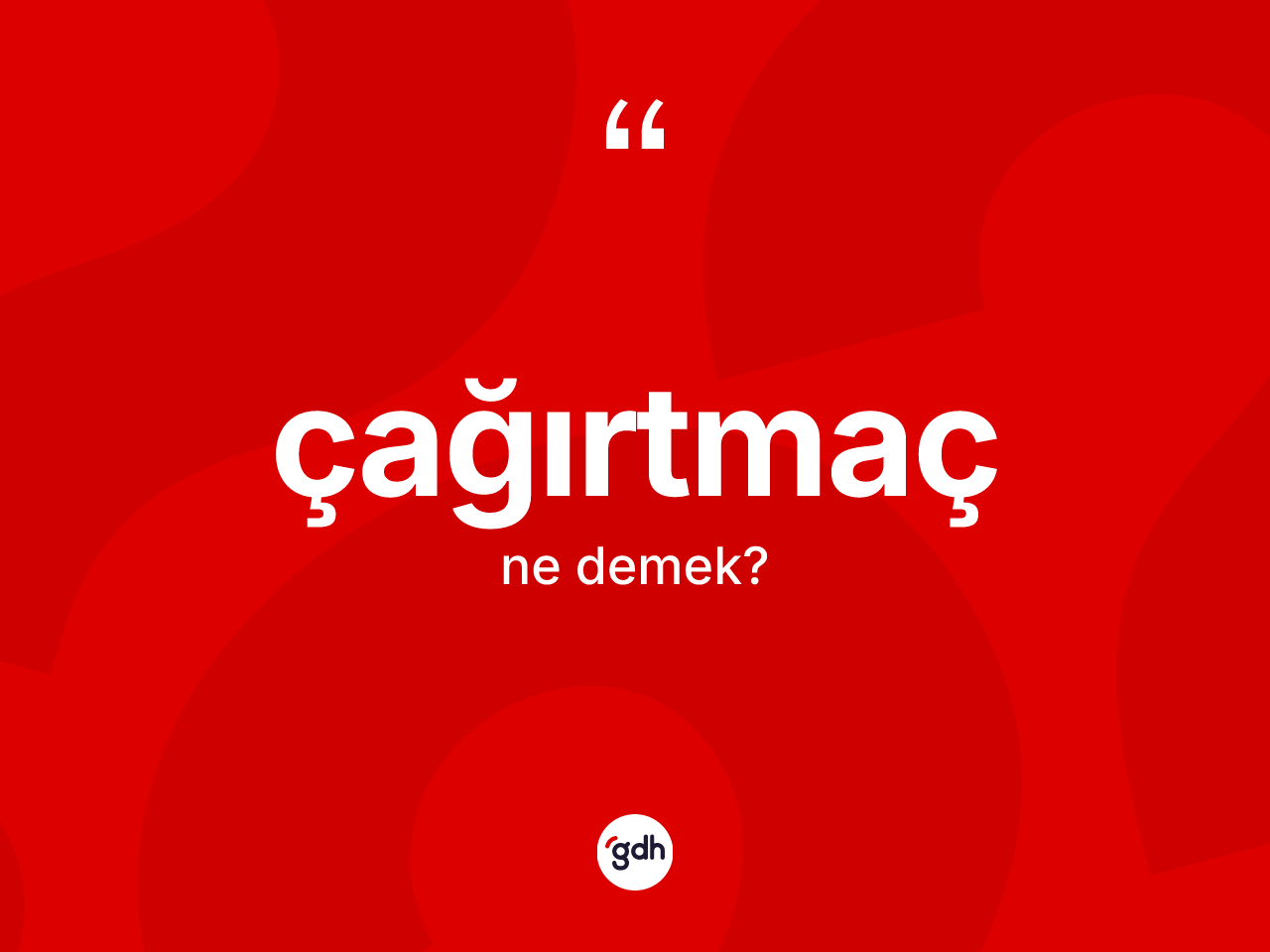 Çağırtmaç kelimesinin anlamı nedir? Çağırtmacın TDK'ya göre anlamı nedir?