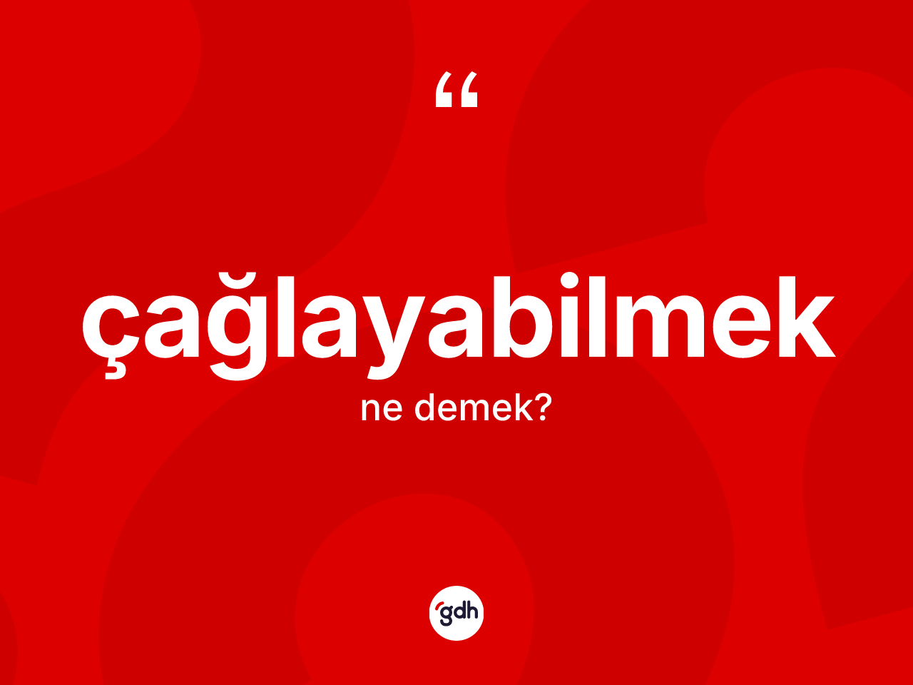 Çağlayabilmek kelimesinin anlamı nedir? Çağlayabilmek kelimesinin TDK'ya göre açıklaması nedir?