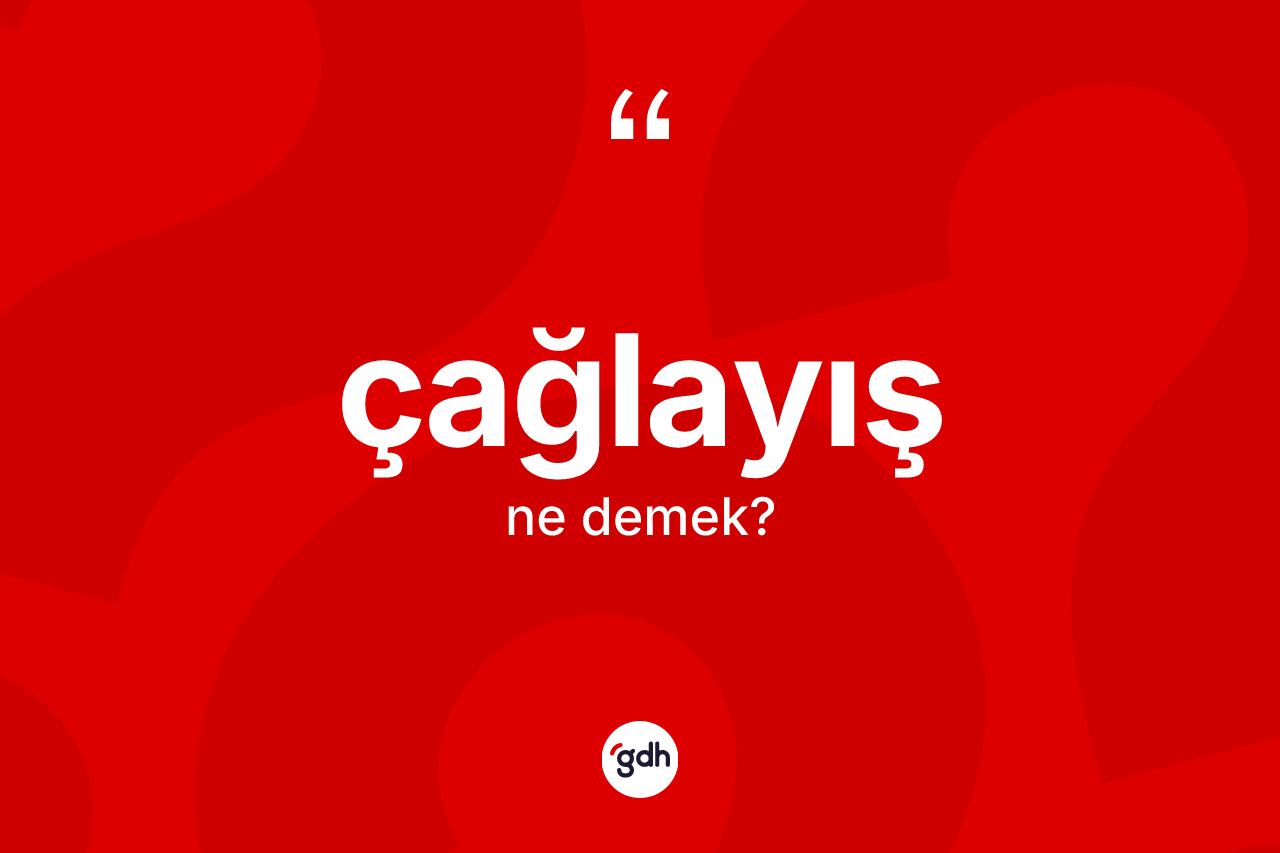 Çağlayış kelimesinin sözlükteki tanımı nedir?