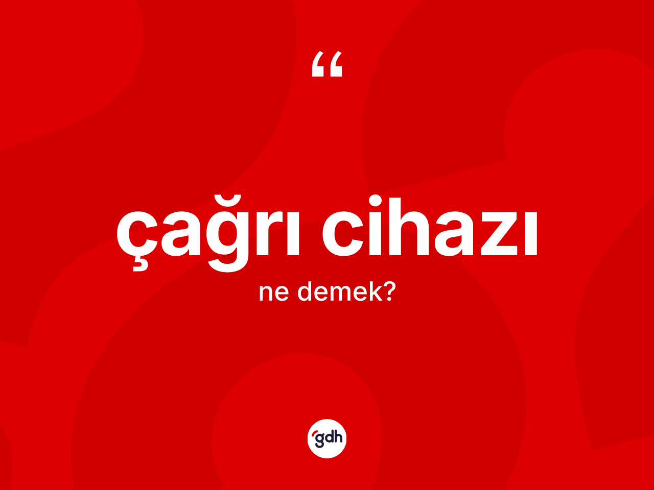 Çağrı cihazı kelimesinin sözlükteki tanımı nedir? Çağrı cihazı kelimesinin kaç farklı anlamı var?