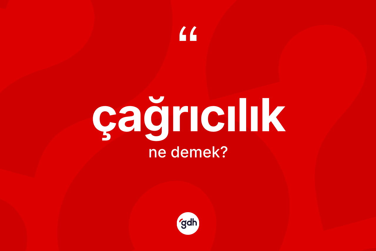 Çağrıcılık nedir?