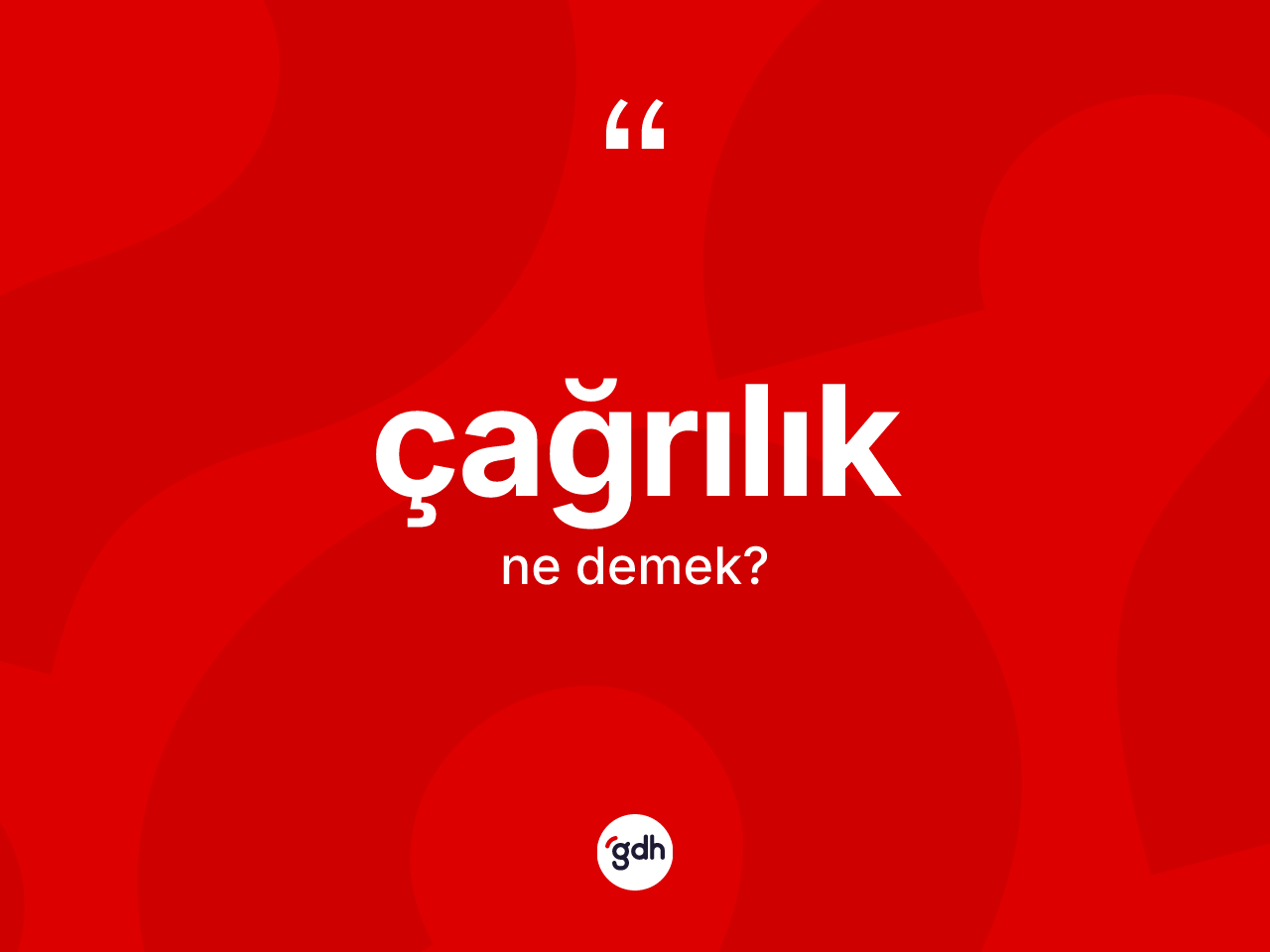 Çağrılık kelimesinin tanımı nedir? Çağrılığın TDK'ya göre anlamı nedir?