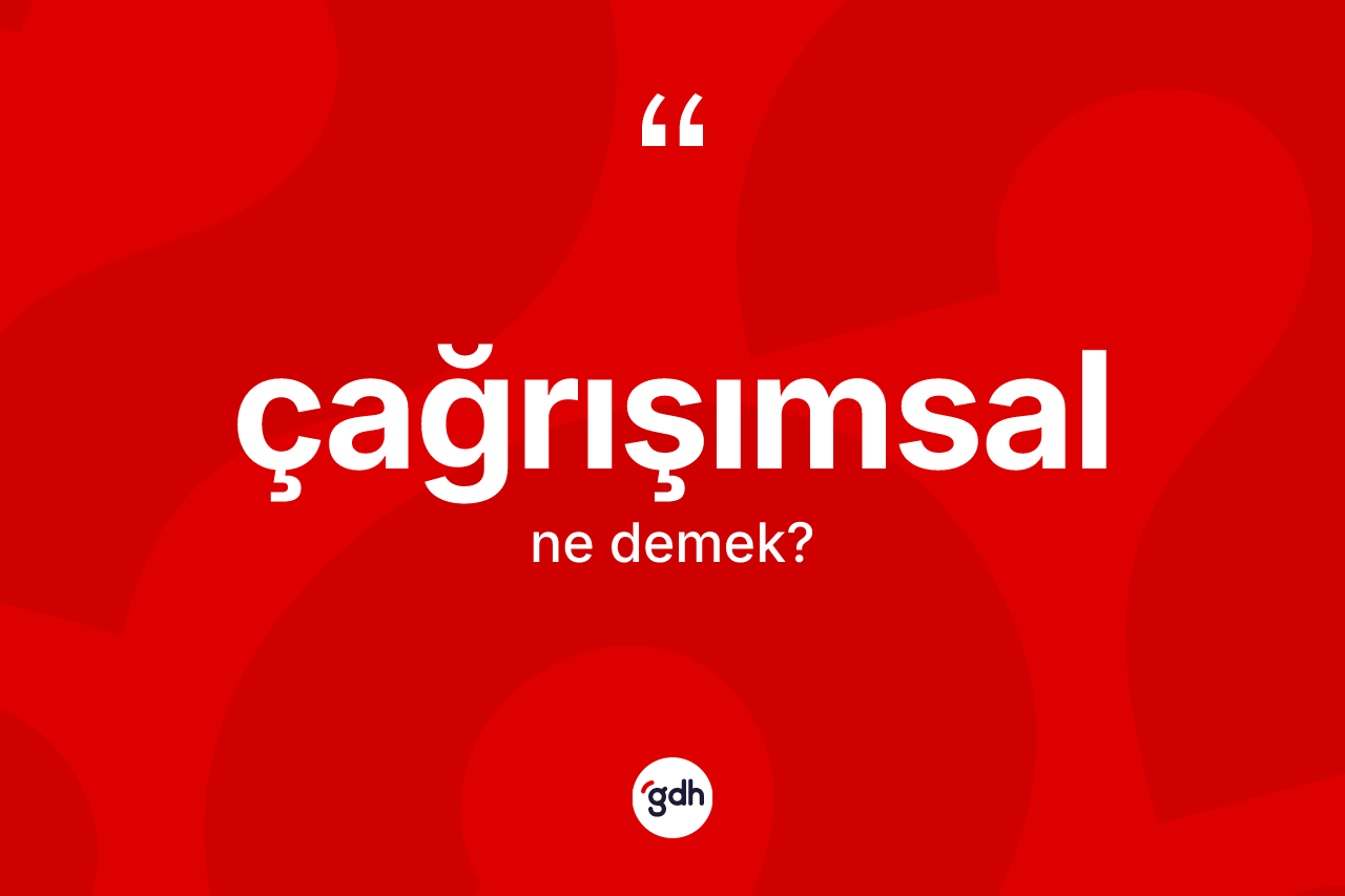 Çağrışımsal kelimesinin tanımı nedir? Çağrışımsal kelimesinin TDK anlamı nedir?