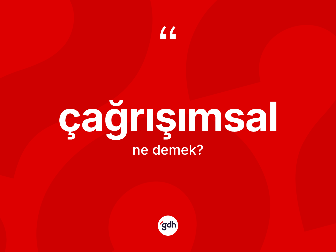 Çağrışımsal kelimesinin tanımı nedir? Çağrışımsal kelimesinin TDK anlamı nedir?