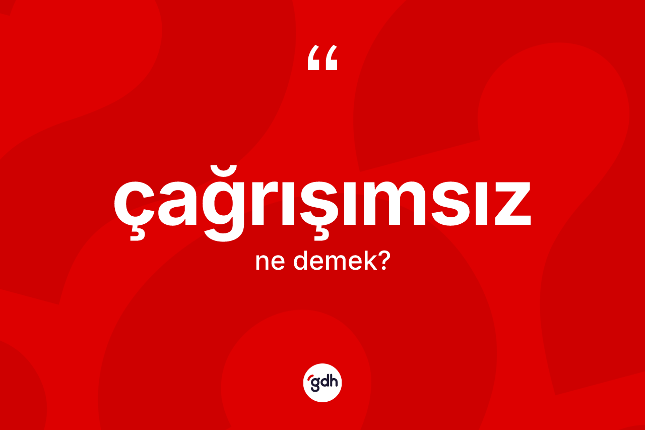 Çağrışımsız kelimesinin sözlükteki tanımı nedir? Çağrışımsızın halk arasındaki kullanımı nasıldır?