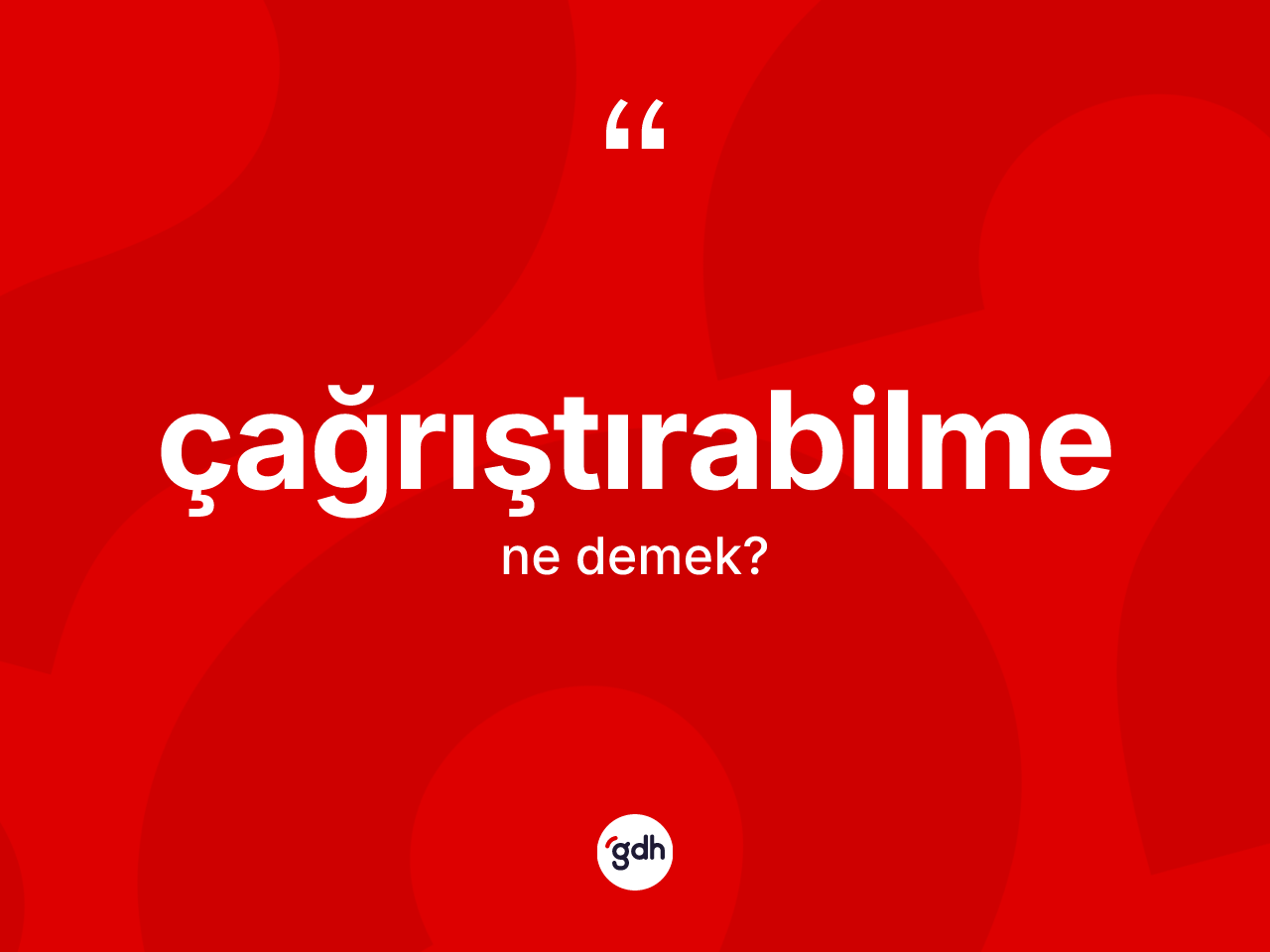 Çağrıştırabilme kelimesinin sözlükteki tanımı nedir? Çağrıştırabilme kelimesinin özellikleri nelerdir?