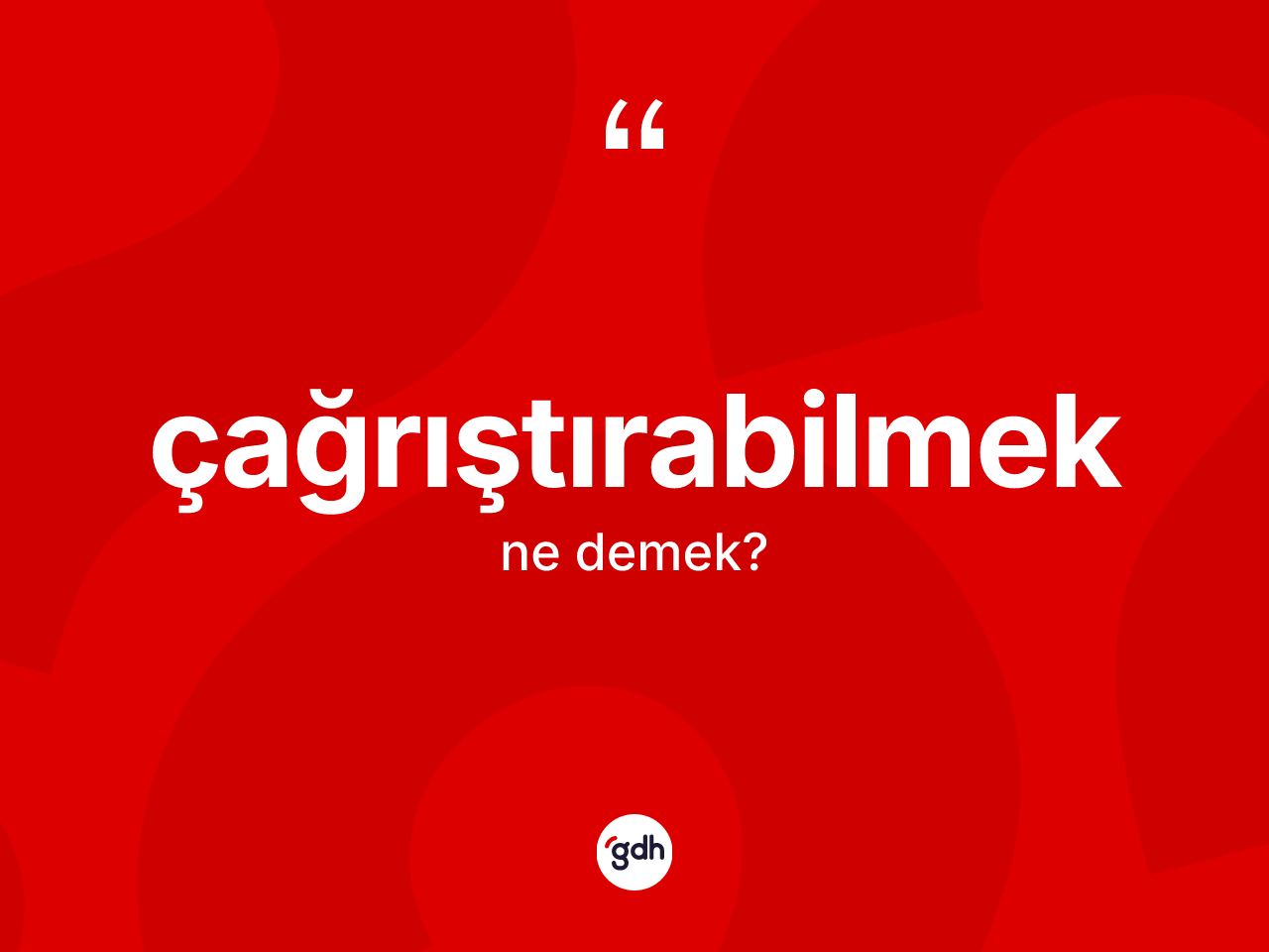 Çağrıştırabilmek nedir? Çağrıştırabilmeğin sözlükteki anlamı nedir?