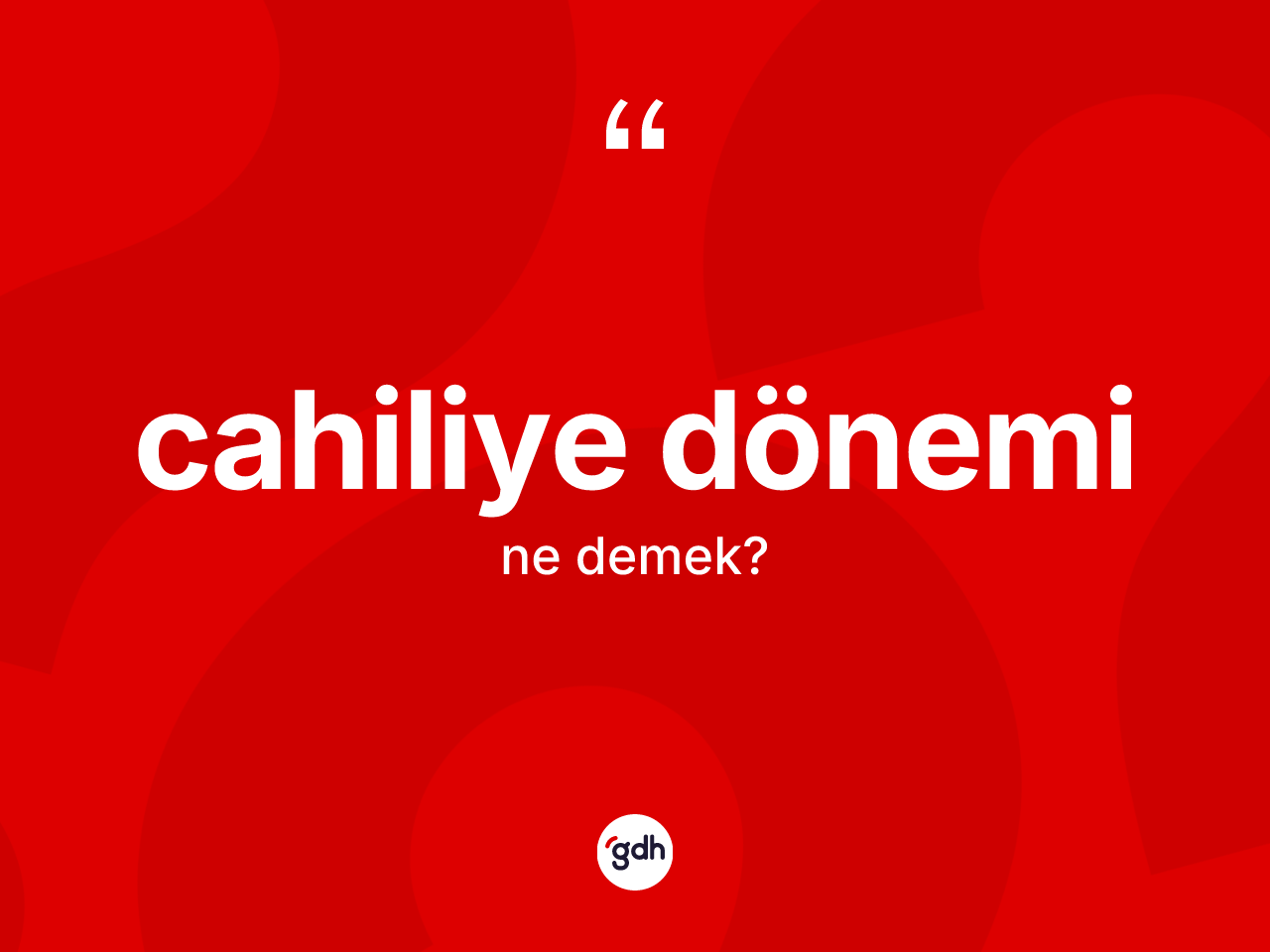 Cahiliye Dönemi kelimesinin tanımı nedir? Cahiliye Döneminin sözlükteki anlamı nedir?