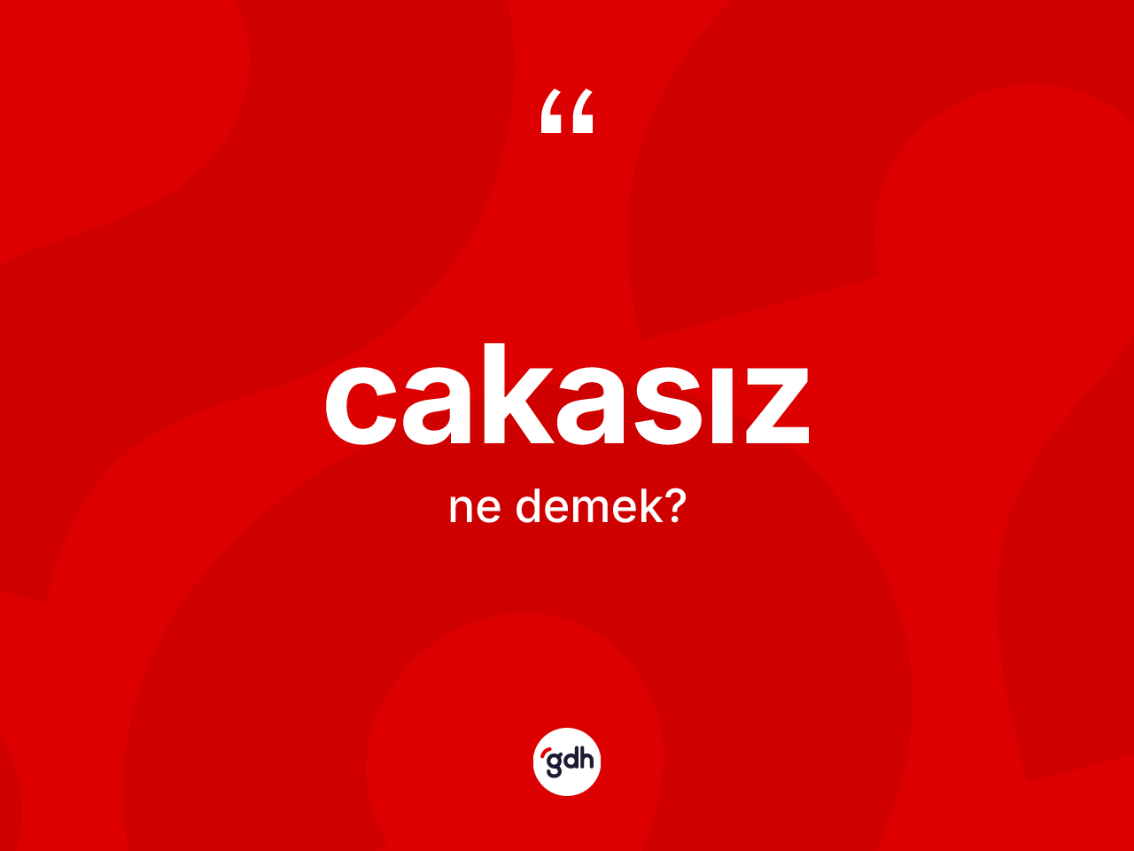 Cakasız kelimesinin tanımı nedir? Cakasız kelimesinin TDK'ya göre açıklaması nedir?