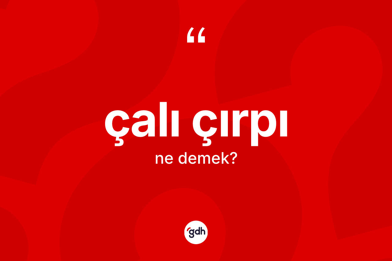 Çalı çırpı kelimesi nedir?