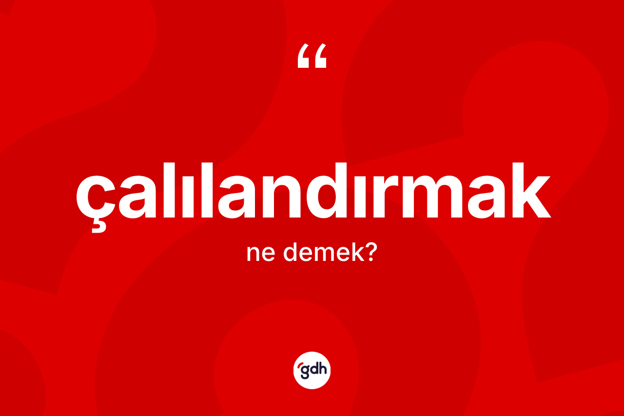 Çalılandırmak ne demek?