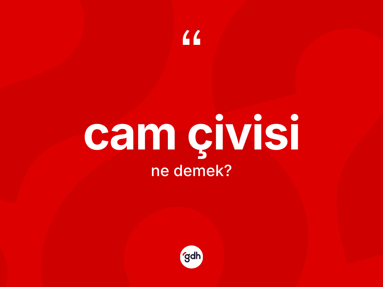 Cam çivisi kelimesinin tanımı nedir? Cam çivisi kelimesinin özellikleri nelerdir?
