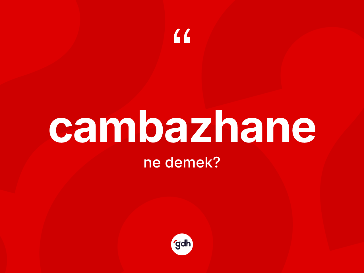Cambazhane nedir? Cambazhane kelimesinin özellikleri nelerdir?